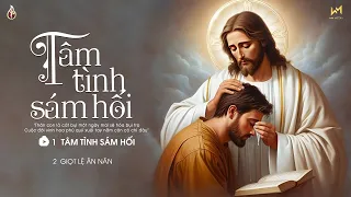 Nhạc Thánh Ca Mùa Chay Hay Nhất 2024 - Tâm Tình Sám Hối - Nghe Để Ăn Năn Sám Hối Trở Về Bên Chúa