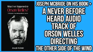 Joseph McBride On His Book + A NEVER BEFORE Heard Audio Track Of ORSON WELLES Directing!