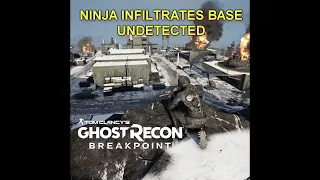 NINJA INFILTRATES BASE UNDETECTED | Ghost Recon Breakpoint