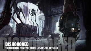 Dishonored - Lore (The Forbidden Trinity of Gristol, Part 1: The Outsider)