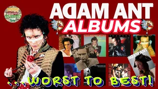 Adam Ant Albums ...Worst To Best!