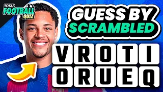 GUESS THE PLAYER BY SCRAMBLED NAME | TFQ QUIZ FOOTBALL 2024