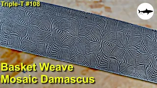 Triple-T #108 - Damascus Patterns - Basket weave mosaic