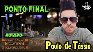 PONTO FINAL - Paulo de Tássio - AO VIVO