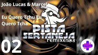 CD Pista Sertaneja Remixes 3 - 02. João Lucas & Marcelo - Eu Quero Tchu Eu Quero Tcha