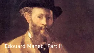 Edouard Manet | Part II