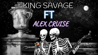 KING SAVAGE FT Alex Cruise CUENTALE (official Audio)