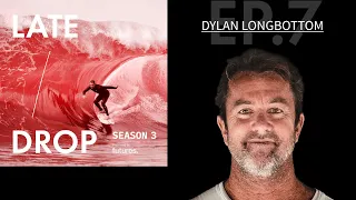 Late Drop Big Wave Podcast with Dylan Longbottom