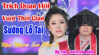 79 Bài Trích Đoạn Xưa Vượt Thời Gian Gây Nghiện Lỗ Tai ✨ Máu Nhuộm Sân Chùa 2 Mỹ Tiên Bùi Trung Đẳng