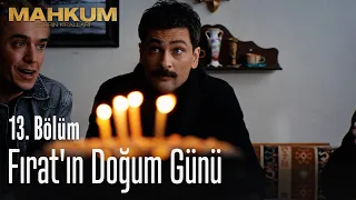 Fırat'ın doğum günü - Mahkum 13. Bölüm