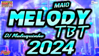 MELODY TBT 2024  - MAIO - 🙃DJ MALUQUINHO🤪 - O PANDA SOUND