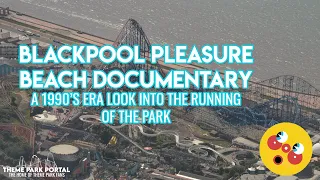 Theme Park History: Blackpool Pleasure Beach Documentary