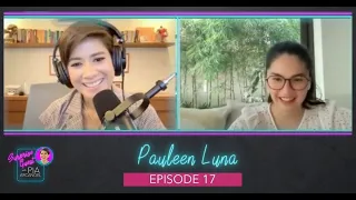 Episode 17: Pauleen Luna | Surprise Guest with Pia Arcangel