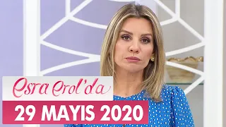 Esra Erol'da 29 Mayıs 2020 - Tek Parça