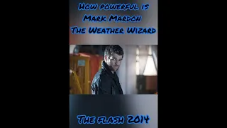 How Powerful is Mark Mardon The Weather Wizard (The Flash 2014)