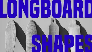 Longboard Shapes (what their differences are, and what works best for you)