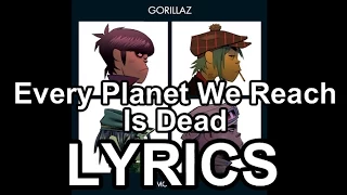 Gorillaz - Every Planet We Reach Is Dead - Lyrics [HQ]