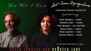 Live(ish) at SpragueLand Episode 34 —Peter Sprague and Rebecca Jade - How Will I Know