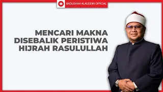 "MENCARI MAKNA DISEBALIK PERISTIWA HIJRAH RASULULLAH ﷺ" - Ustaz Dato' Badli Shah Alauddin