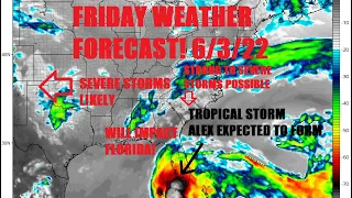 Friday weather forecast! 6/3/22 Tropical Storm expected to form. Severe storms & flooding expected