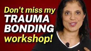 Don't miss my trauma bonding WORKSHOP!