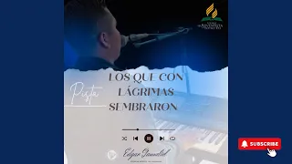 LOS QUE CON LAGRIMAS SEMBRARON #EDGARGAMALIEL #PISTA