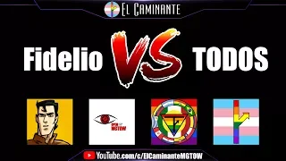 Fidelio vs TODOS (Open Your Eyes, LATIN MGTOW, El Caminante)