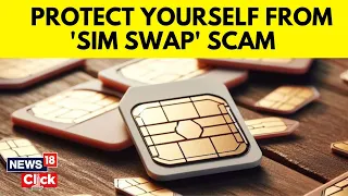 Sim Swap Scam News |  Sim Swap Fraud Explained And How To Help Protect Yourself | English News