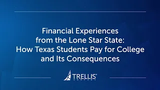 Financial Experiences from the Loan Star State: How Texas Students Pay for College