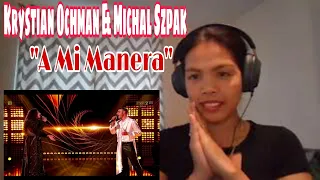 Its MyrnaG FIRST TIME REACTION TO Krystian Ochman  Michał Szpak - A Mi Manera  #Michał Szpak