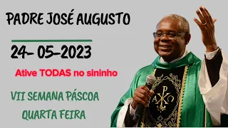 Homilia Padre José Augusto 24/05/23 | Pe José Augusto hoje | Homilia diária