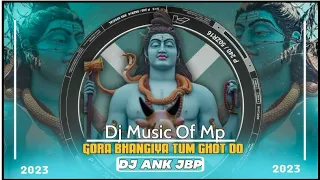 Gora Bhangiya Tum Ghot Do Dj Ank jbp (Dj Music Of Mp)