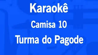 Karaokê Camisa 10 - Turma do Pagode