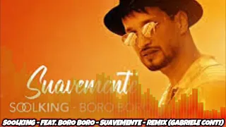 SOOLKING - FEAT. BORO BORO - SUAVEMENTE - REMIX (GABRIELE CONTI)