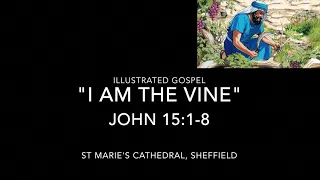 Illustrated Gospel / "I Am The Vine" /  John 15:1-8 / 5th Sunday of Easter Year B / 2May 2021