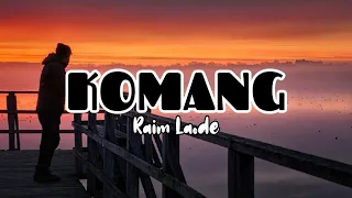 RAIM LAODE - KOMANG (Lirik Lagu)