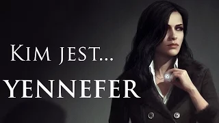 Kim jest... Yennefer | Wiedźmin