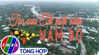 Chuyện kể đất phương Nam: Tục xưa Tết miệt vườn Nam Bộ