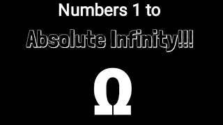 Numbers 1 to Absolute Infinity! 2.0