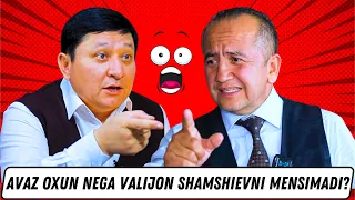 AVAZ OXUN NEGA VALIJON SHAMSHIEVNI MENSIMADI?