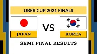 JAPAN VS KOREA | UBER CUP 2021 SEMI FINAL MATCH