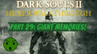 Dark Souls 2 SOTFS Hexer Walkthrough Part 29 Giant Memories!
