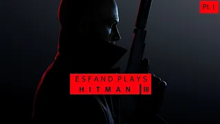 Esfand Plays - Hitman 3 [PART 1]