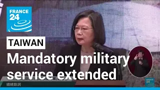 Taiwain extends mandatory military service to one year • FRANCE 24 English