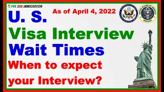 US Visa Interview Wait Times as of April 4, 2022, Embassy DQ Dates coverage and Visa Backlogs