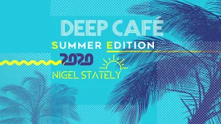 Nigel Stately - Deep Café Summer Edition 2020