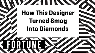 How This Designer Turned Smog Into Diamonds | Brainstorm Design 2017 | Fortune