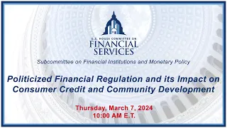 Politicized Financial Regulation and its Impact on Consumer Credit and Community... (EventID=116927)