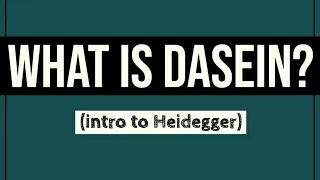 What is Dasein? (Intro to Heidegger)