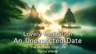 🎶 Afternoon Tea 🎶   Lovely Meditation - An Unexpected Date   | Soothing Piano Music |